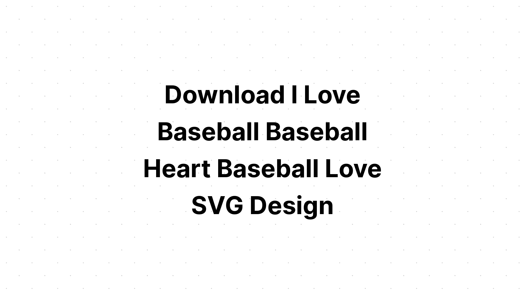 Download Baseball Svg Love - Layered SVG Cut File